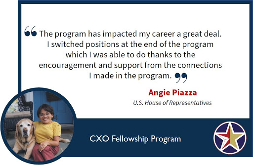 Image with a quote saying, “The program has impacted my career a great deal. I switched positions at the end of the program which I was able to do thanks to the encouragement and support from the connections I made in the program.” Angie Piazza, U.S. House of Representatives. 